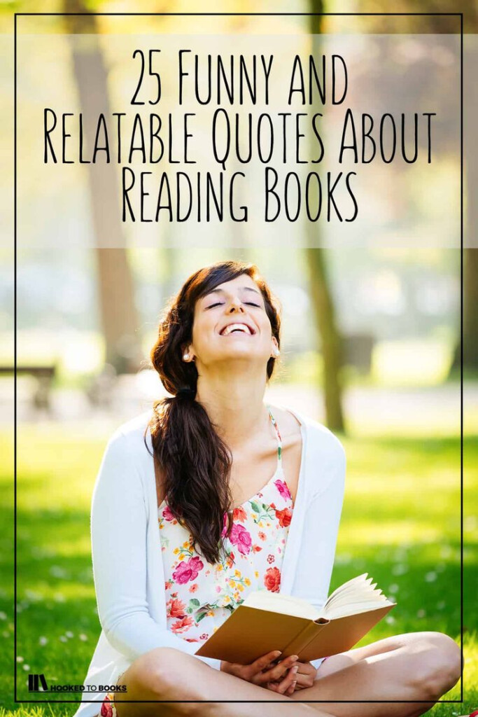 25 Funny And Relatable Quotes About Reading Books Hooked To Books 