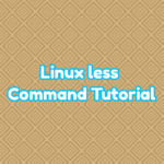 Linux Less Command Tutorial LinuxTect