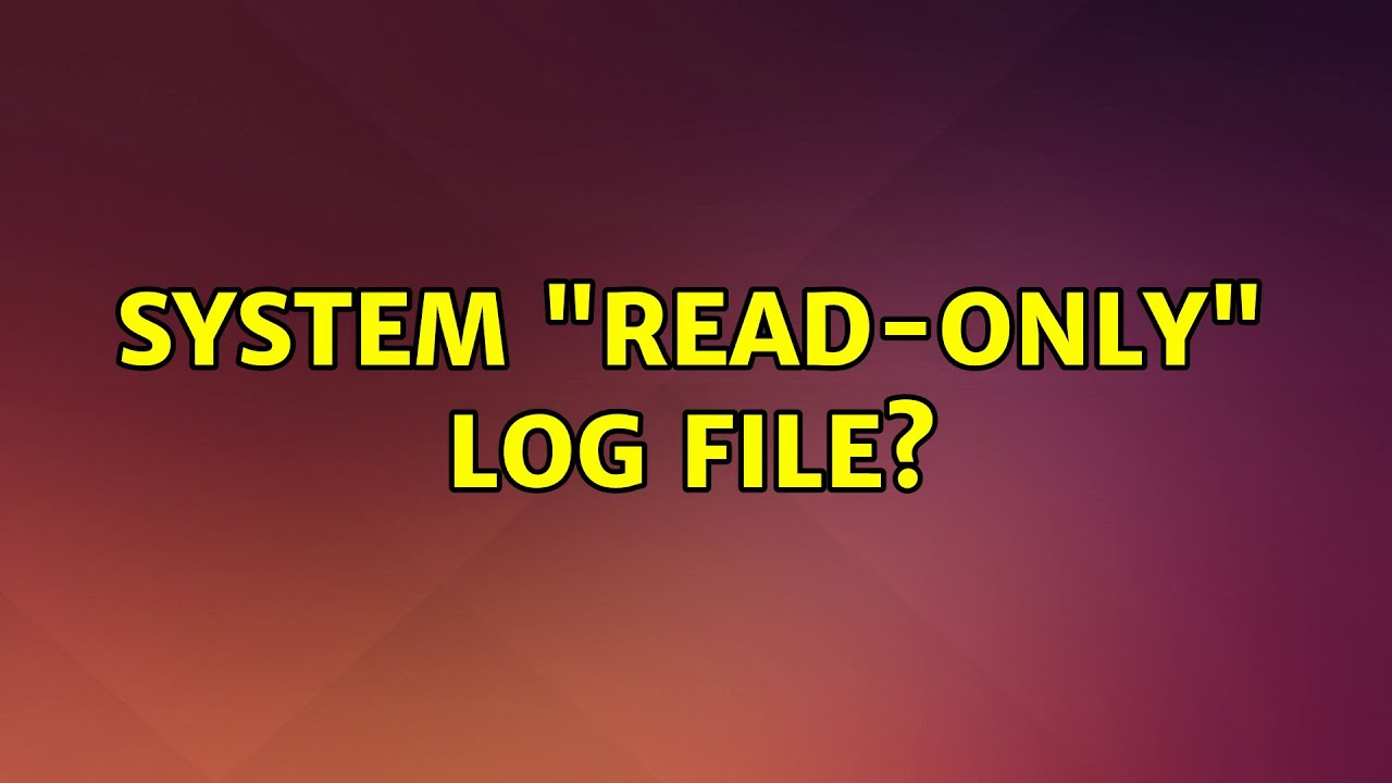 Ubuntu System Read Only Log File YouTube