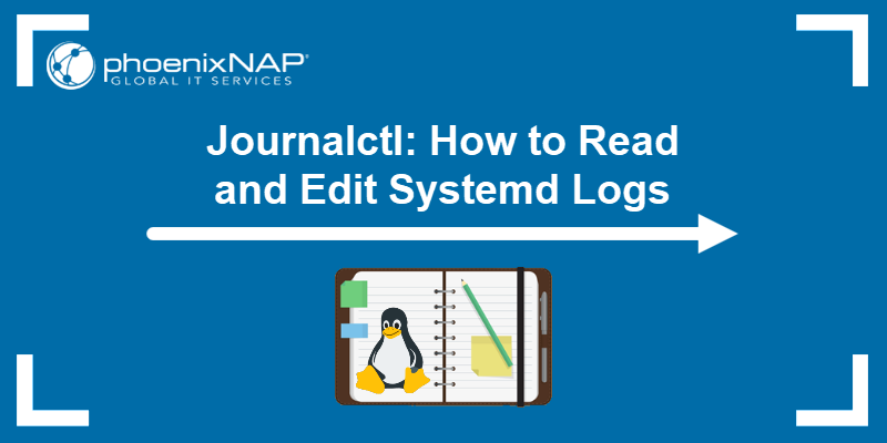 Journalctl How To Read And Edit Systemd Logs PhoenixNAP KB