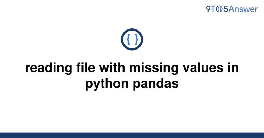  Solved Reading File With Missing Values In Python 9to5Answer